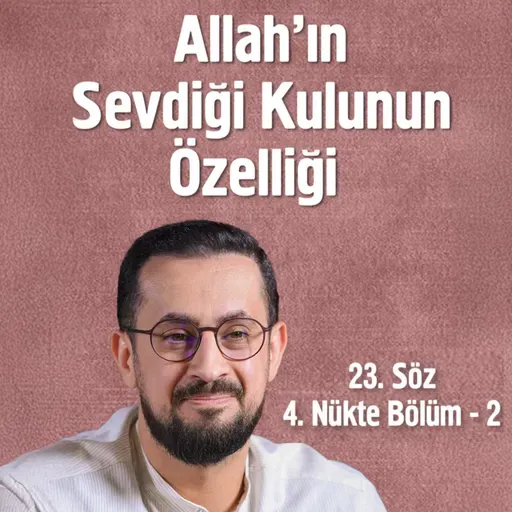 Allah'ın Sevdiği Kulunun Özelliği - 23. Söz 2. Mebhas 4. Nükte 2. Bölüm - Deizm Ve Vazife