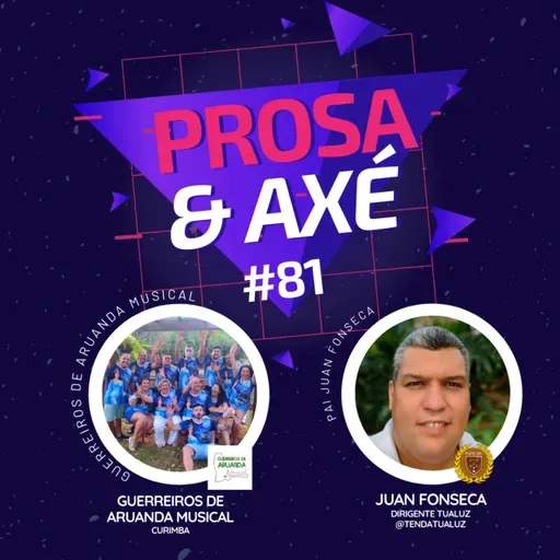 #81 recebe Guerreiros de Aruanda Musical - Prosa & Axé