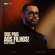 DOS PAIS AOS FILHOS! | CESAR TAVARES na IBF CHURCH