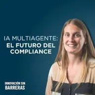 216. Compliance reinventado: Flipzen transforma la industria financiera con IA multiagente | Maia Brenner