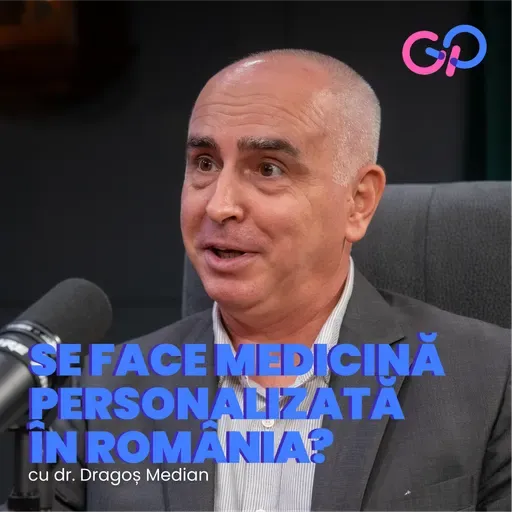 S4 E3 - Se face medicină personalizată în România? O discuție cu Dr. Dragoș Median