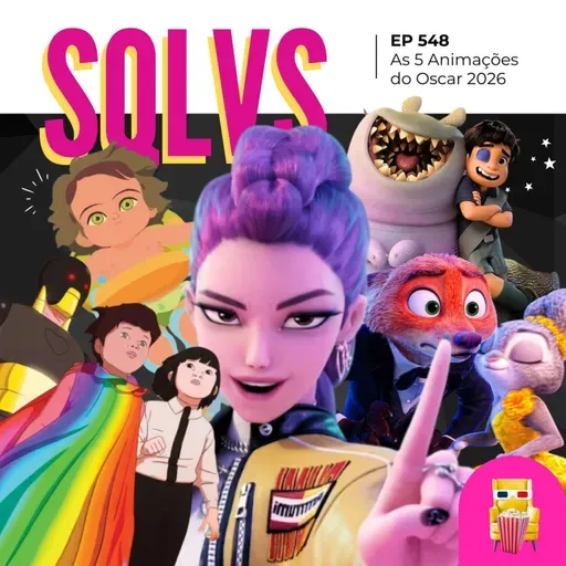 EP 548 - Guerreiras do K-Pop + Animações do Oscar 2026