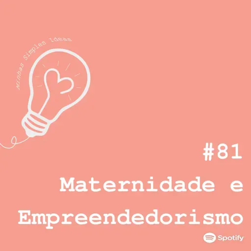 Ep. 81 - Mãe e empreendedora