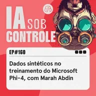 160: Dados sintéticos no treinamento do Microsoft Phi-4, com Marah Abdin