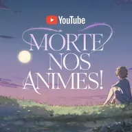 Ep. 143 - Morte nos Animes 