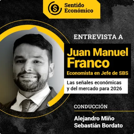 Ep. #187 Juan Manuel Franco. Economista en Jefe SBS. Las claves que marcarán el pulso del mercado.