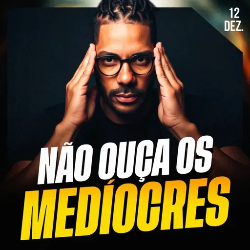 NÃO OUÇA OS MEDÍOCRES | Ponto de Vista 12/dez