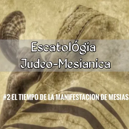 T2/E22-El tiempo de la manifestación del Mesías 