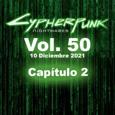 Vol. 50, 10 Dic. 2021, Capítulo 2: “Cypherpunk Citadel: The Beginnings”