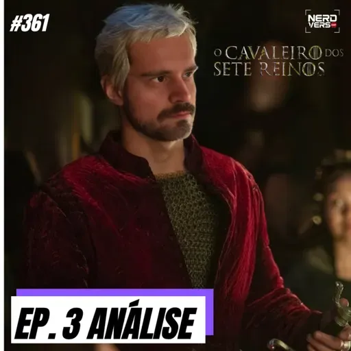 O CAVALEIRO DOS SETE REINOS - EP. 3 EXPLICADO - E Esse Plot Twist FINAL?? + Detalhes de Westeros #361