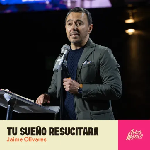 Jaime Olivares I Tu sueño Resucitará