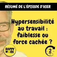Résumé — Hypersensibilité au travail : faiblesse ou force cachée ?