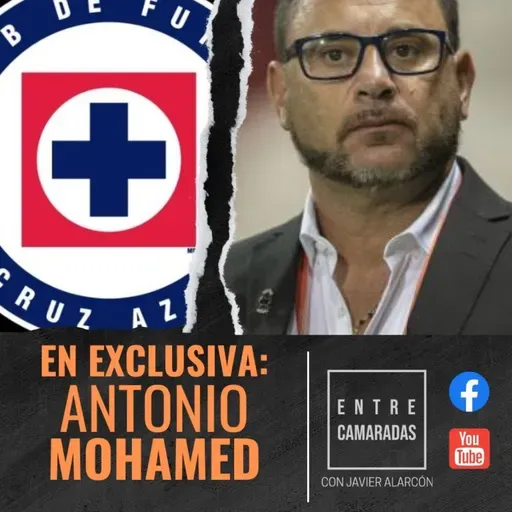 ENTRE CAMARADAS | EN EXCLUSIVA | ANTONIO MOHAMED | Javier Alarcón