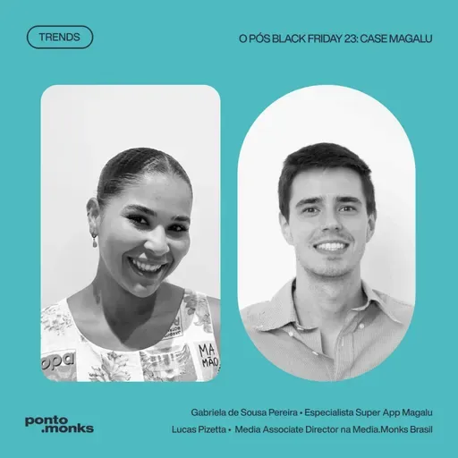 Trends #4 | O pós Black Friday 23: Case Magalu
