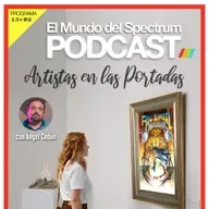 13x02 Artistas Portadas – Ángel Tirado – Víctor Morilla – Ángel Codón - El Mundo del Spectrum Podcast