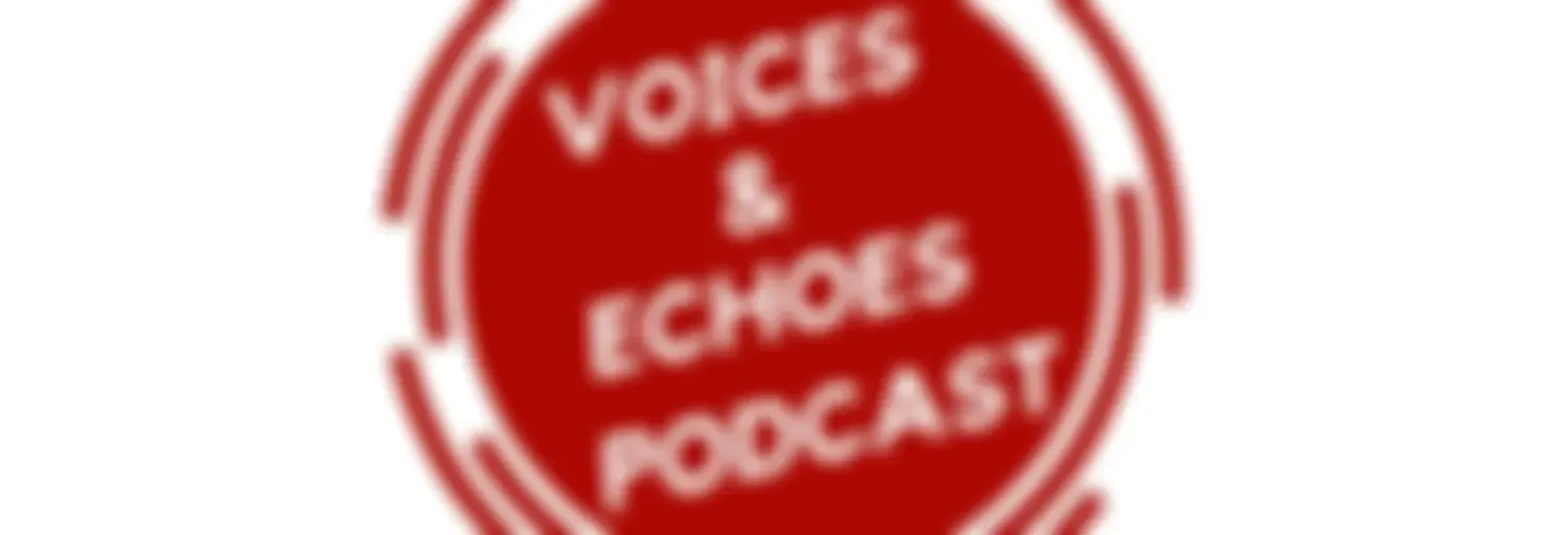 Voices and Echoes