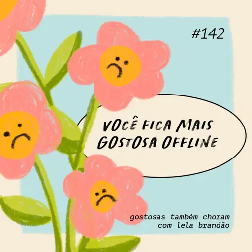 você fica mais gostosa offline