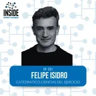 #231 Felipe Isidro| Catedrático Ciencias del ejercicio