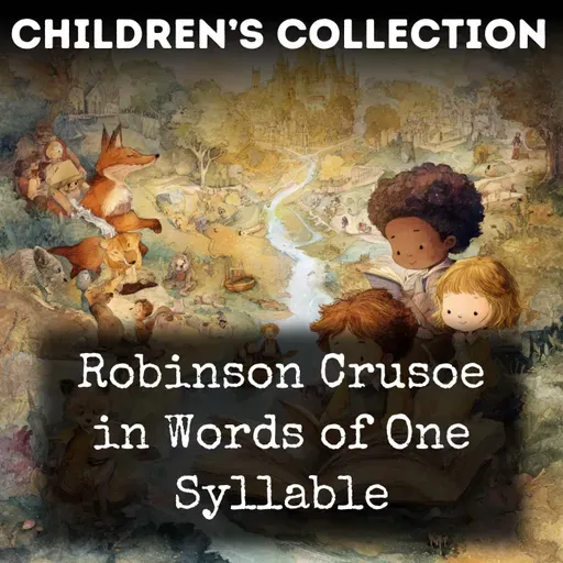 05 - Robinson Crusoe in Words of One Syllable - Chapter 5 by Lucy Aikin Daniel Defoe