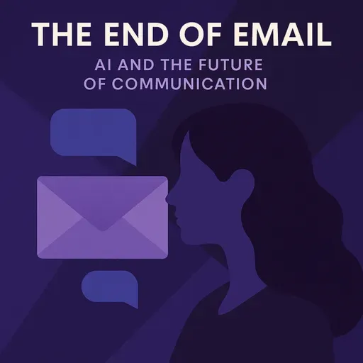 #80 - The End of Email: AI and the Future of Communication