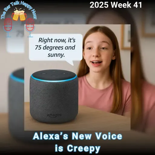 Alexa’s New Voice is Creepy! - 2025 Week 41