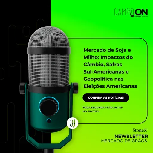 T4 EP 46 - Mercado de Soja e Milho: Impactos do Câmbio, Safras Sul-Americanas e Geopolítica nas Eleições Americanas