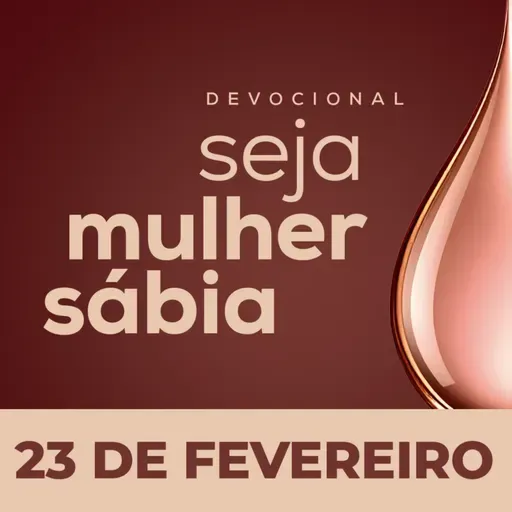 Seja Mulher Sábia - 23/Fev