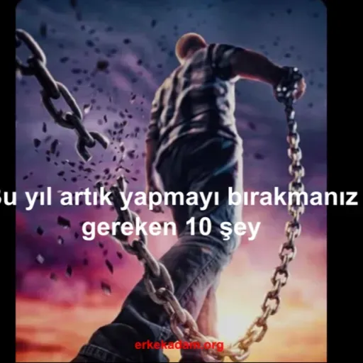Bu yıl artık yapmayı bırakmanız gereken 10 şey