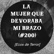 La mujer que devoraba mi brazo