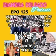 #EPO125 PRINCIPES DE GALES EN EEUU, SIMILITUDES ENTRE BALENCIAGA Y PEPSI , QUE VER EN CASA Y MAS...