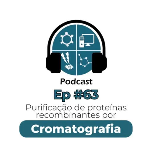 Episódio #63 - Purificação de proteínas recombinantes por cromatografia