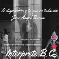 Te digo adiós y acaso té quiero todavía