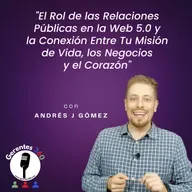 El Rol de las Relaciones Públicas en la Web 5.0 y la Conexión Entre Tu Misión de Vida, los Negocios y el Corazón