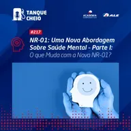 Episódio 217 - NR-01: Uma Nova Abordagem Sobre Saúde Mental - Parte I: O que Muda com a Nova NR-01?