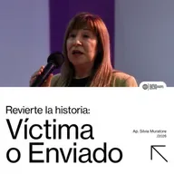 Revierte la historia: Enviado o Víctima - Ap. Silvia de Muratore