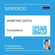 NANODICAS - MARKETING DIGITAL - CONSISTÊNCIA