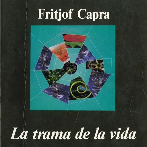 173. FRITJOF CAPRA - LA TRAMA DE LA VIDA