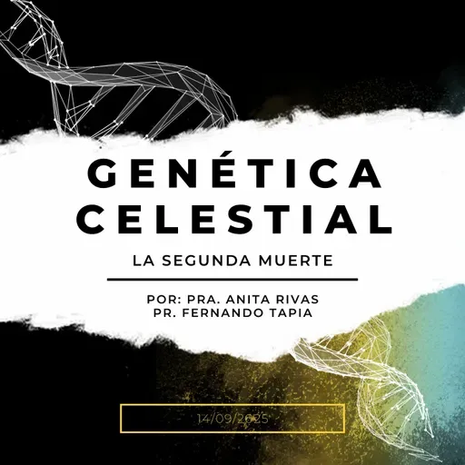 Prédica 14/09/2025: Genética Celestial (la segunda muerte)