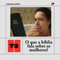 #73: O que a bíblia fala sobre as mulheres?