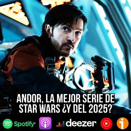 S9 Ep46: Andor, la mejor serie de Star Wars ¿y del 2025?