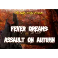 Fever Dreams: Assault on Autumn