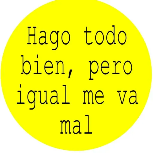 Hago todo bien, pero igual me va mal