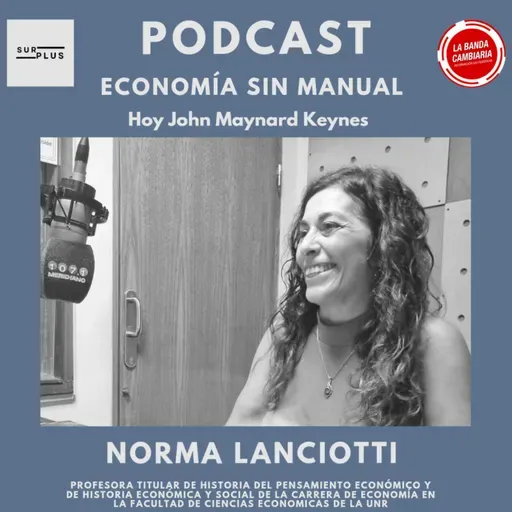 Podcast #LBC con Norma Lanciotti #EconomíaSinManual 》¿Quién es John Keynes?