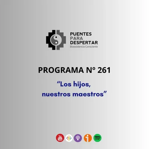 Programa Nro 261 de Puentes para Despertar, "Los Hijos Nuestros Maestros"