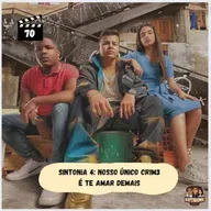 Cafeinados 70 - Sintonia, nosso único crime é te amar demais