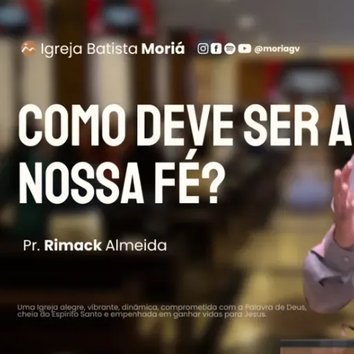Como deve ser a nossa fé? - Pr Rimak Almeida - Culto de Adoração [30.11.2025]