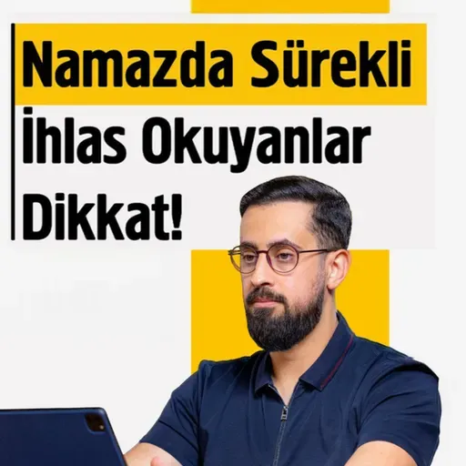 Namazda Sürekli İhlas Okuyanlar Dikkat! | Mehmet Yıldız
