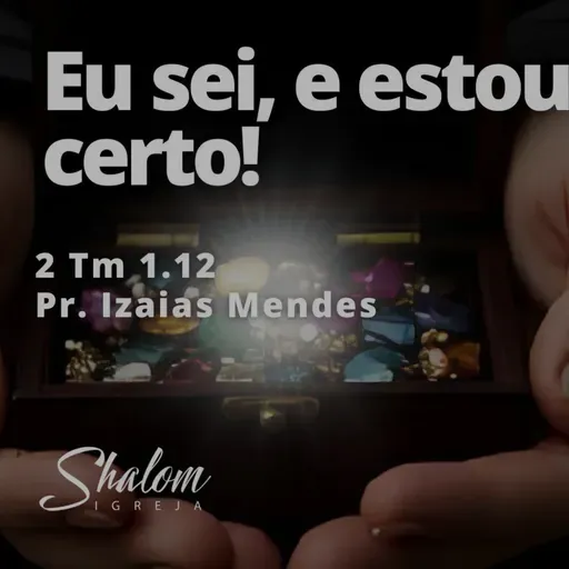 Eu sei, e estou certo! - Pr. Izaias Mendes - 28-09-2025