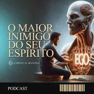 EGO - O MAIOR INIMIGO DO SEU ESPÍRITO
