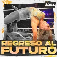 Regreso al futuro #51 - WWE Evolution 2018 - Episodio exclusivo para mecenas